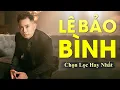 Lagu Lê Bảo Bình Không Quảng Cáo - Tuyển chọn 55 ca khúc nhạc trẻ kinh điển hay nhất 2021