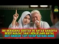 Lagu CERITA HARU ! IBU BERAGAMA KRISTEN MENGANTARKAN ANAKNYA BERSYAHADAT JELANG HARI NATAL