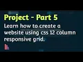 Create a Website using CSS 12 column responsive grid - Part 5