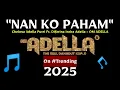 Download Lagu NAN KO PAHAM🎵Chelosa Adella Putri Ft. Difarina Indra Adella - 🎵OM ADELLA