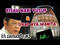 Kisah NABI YUSUF \u0026 Jihad Nya Wanita//CERAMAH KH ZAINUDDIN MZ