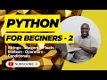 Python For Beginners - Strings Integers Floats Boolean Operators Conditionals