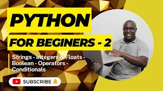 Python For Beginners - Strings Integers Floats Boolean Operators Conditionals