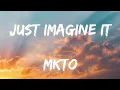 Just imagine it - MKTOlyric Mp3 Song Download