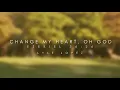 Change My Heart, Oh God - Lyle Lopez (Lyrics)