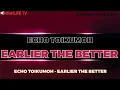 ECHO TOIKUMOH - EARLIER THE BETTER