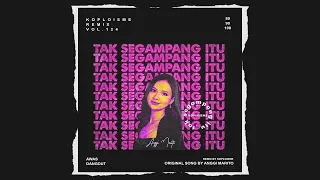 Anggi Marito - Tak Segampang Itu (Koplo is Me Remix)