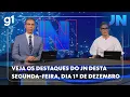 Lagu Jornal Nacional: veja os destaques do JN desta segunda-feira, dia 1º de dezembro de 2025