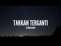 Download Lagu Kangen Band - Takkan Terganti (Lirik)