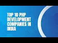 Top 10 PHP Development Companies in India