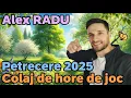 ALEX RADU || COLAJUL PRIMAVERII || HORE DE JOC || MUZICA DE PETRECERE 2025