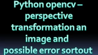 How to do perspective transformation using python and opencv sorting out error