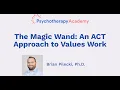 The Magic Wand An ACT Approach to Values Work