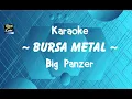 Download Lagu Karaoke ~ Bursa Metal ~ Big Panzer