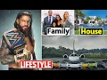 The Reigns of Roman Lifestyle and Biography Roman Reigns Life Story Income House Family