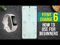 How to Use Fitbit Charge 6 for Beginners Step by Step Setup and Instruction Guide