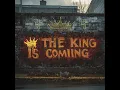 The King Is Coming