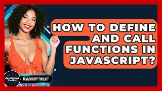 How To Define And Call Functions In JavaScript - JavaScript Toolkit