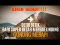 Lagu BIKIN GEGER !!! DETIK-DETIK BATU SUPER BESAR MENGGELINDING DI LERENG MERAPI