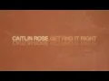 Caitlin Rose - Getting It Right (Featuring Courtney Marie Andrews) (Official Audio)