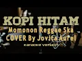 Download Lagu Karaoke - KOPI HITAM - Momonon Reggae Ska COVER By Jovita Aurel