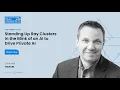 Standing Up Ray Clusters in the Blink of an AI to Drive Private AI