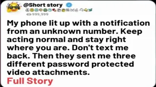 FULL STORY Unknown Number Texted Stay Calm Don T Reply Then Sent 3 Locked Videos 