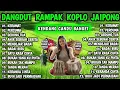 Download Lagu DANGDUT RAMPAK KOPLO VERSI JAIPONG FULL ALBUM ENAK BUAT SANTAI