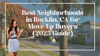Best Neighborhoods in Rocklin CA for Move-Up Buyers 2025 Guide