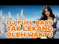 Download Lagu DJ FULL BASS 🎧TAK LEKANG OLEH WAKTU🎧