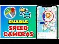How to Enable Speed Cameras on Google Maps 2026