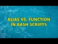 alias vs function in bash scripts 2 Solutions