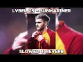 LVBEL C5 - SUBMARİNAR (Slowed + Reverb)