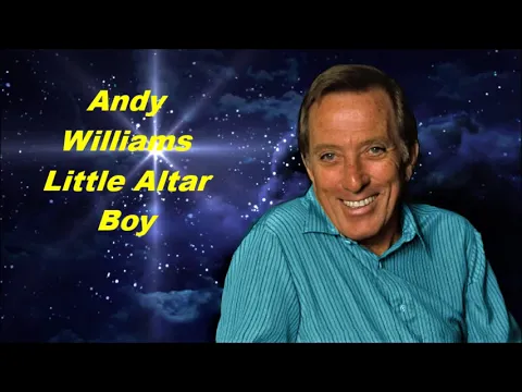 Andy Williams......Little Altar Boy..