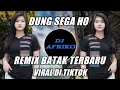 Download Lagu DJ BATAK DUNG SEGA HO | OSEN HUTASOIT | DJ AFRIKO