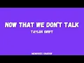 Lagu Taylor Swift - Now That We Don't Talk [Lyrics] (Taylor's Version) (From The Vault)
