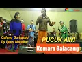 Download Lagu KOMARA GALACANG - PUCUK AWI (Gupay Pileuleuyan) ||  PANGGUNG CALUNG GUMASEP