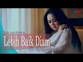 Download Lagu Elke Ngantung - LEBIH BAIK DIAM [Official Music Video]