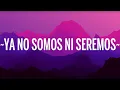 Christian Nodal - Ya No Somos Ni Seremos (Letra/Lyrics)