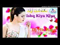 Download Lagu Ishq Kiya Kiya Re Hard Baseline Mix Dj Rk Raja Ahiniwar Dham