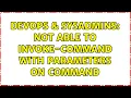 DevOps SysAdmins Not able to invoke-Command with Parameters on Command