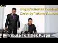 Download Lagu Tibute to Titiek Puspa Bing - Cover (Orchestra Version) by Totong Salmon