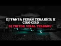 Download Lagu DJ TANPA PESAN TERAKHIR X CIRO CIRO FULLBASS || DJ TIKTOK VIRAL TERBARU