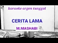 CERITA LAMA ( MASHABI ) KARAOKE ORGEN TUNGGAL
