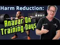 Anavar on Training Days - Harm Reduction