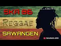 Download Lagu SKA REGGEA 86 - SAWANGEN LIRIK ( LAGU ASIK)