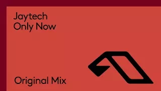 Jaytech - Only Now