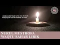 Download Lagu NURUL MUSTHOFA. -WAQTU SAHAR (LIRIK)