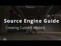 Creating Custom Source Models - Source Engine Guide