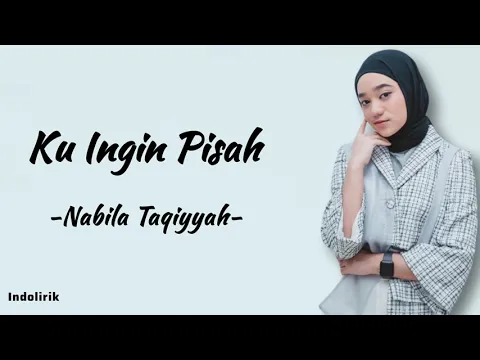 Download MP3 Ku Ingin Pisah - Nabila Taqiyyah: Ku Lelah, Ku Rasa Cukup di Sini | Lirik Lagu